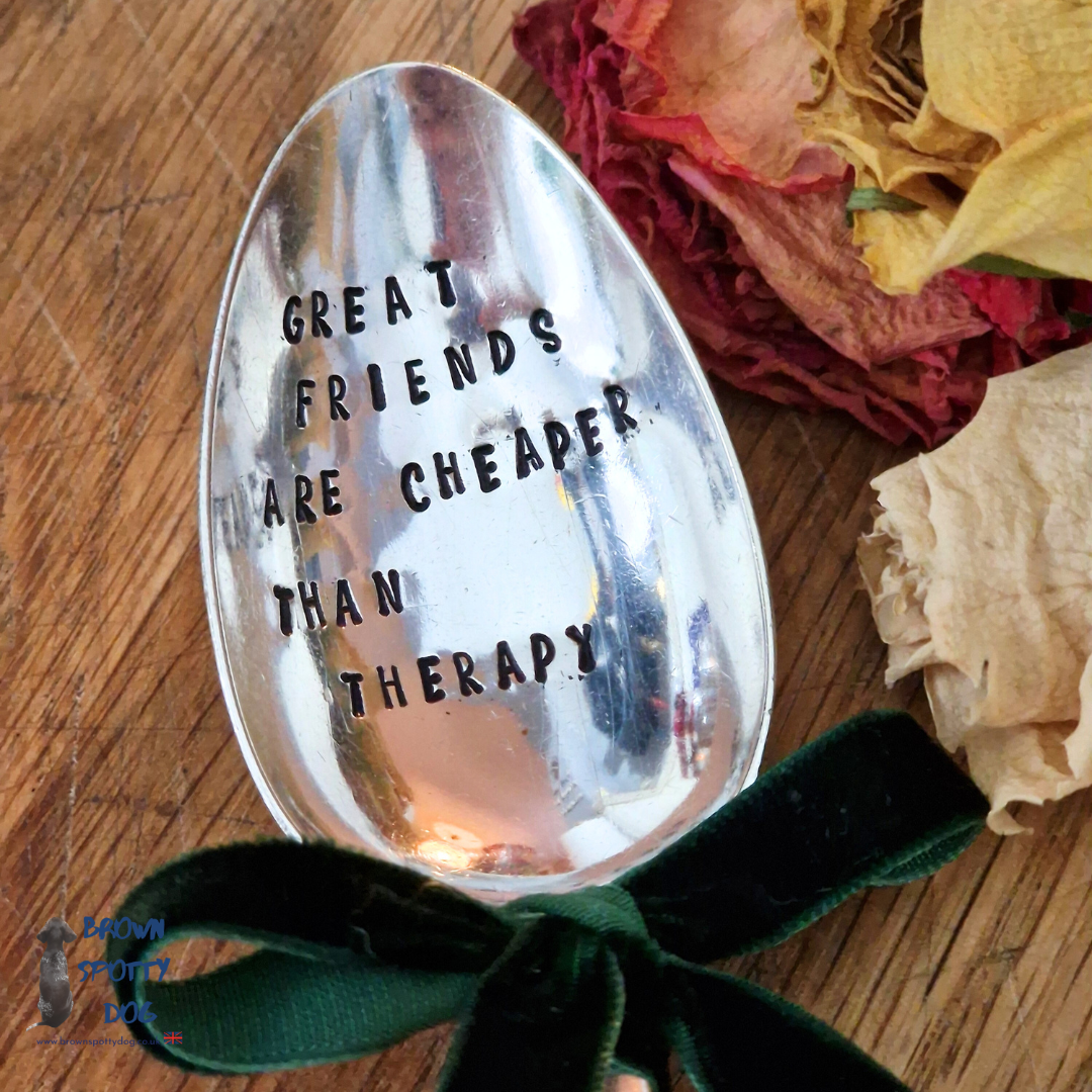 'Great friends are cheaper than therapy' Spoon