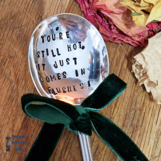 'You're still look hot, it just comes in flushes' Prosecco Spoon